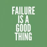 Failure is a Good Thing