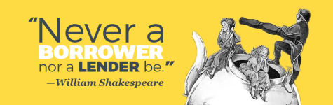 "Never a borrower nor a lender be." —William Shakespeare